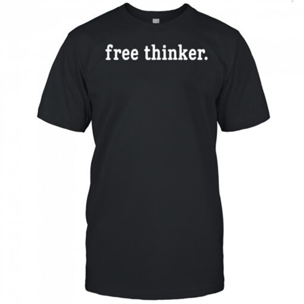 free-thinker-meme-shirt-8saxxoaq Free thinker meme shirt