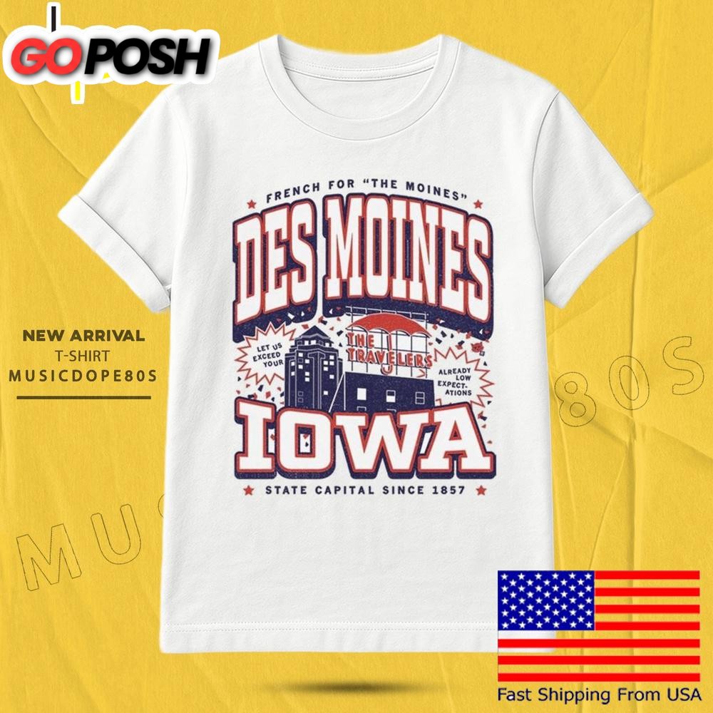 French For The Moines Des Moines Iowa State Capital Since 1857 T Shirt