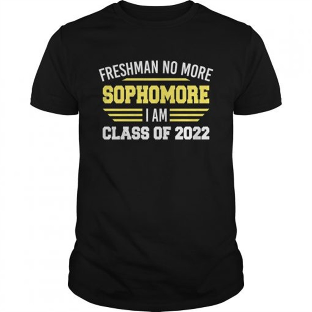 freshman-no-more-sophomore-i-am-class-of-2022-shirt-hqybwqb3 Freshman No More Sophomore I Am Class Of 2022 Shirt