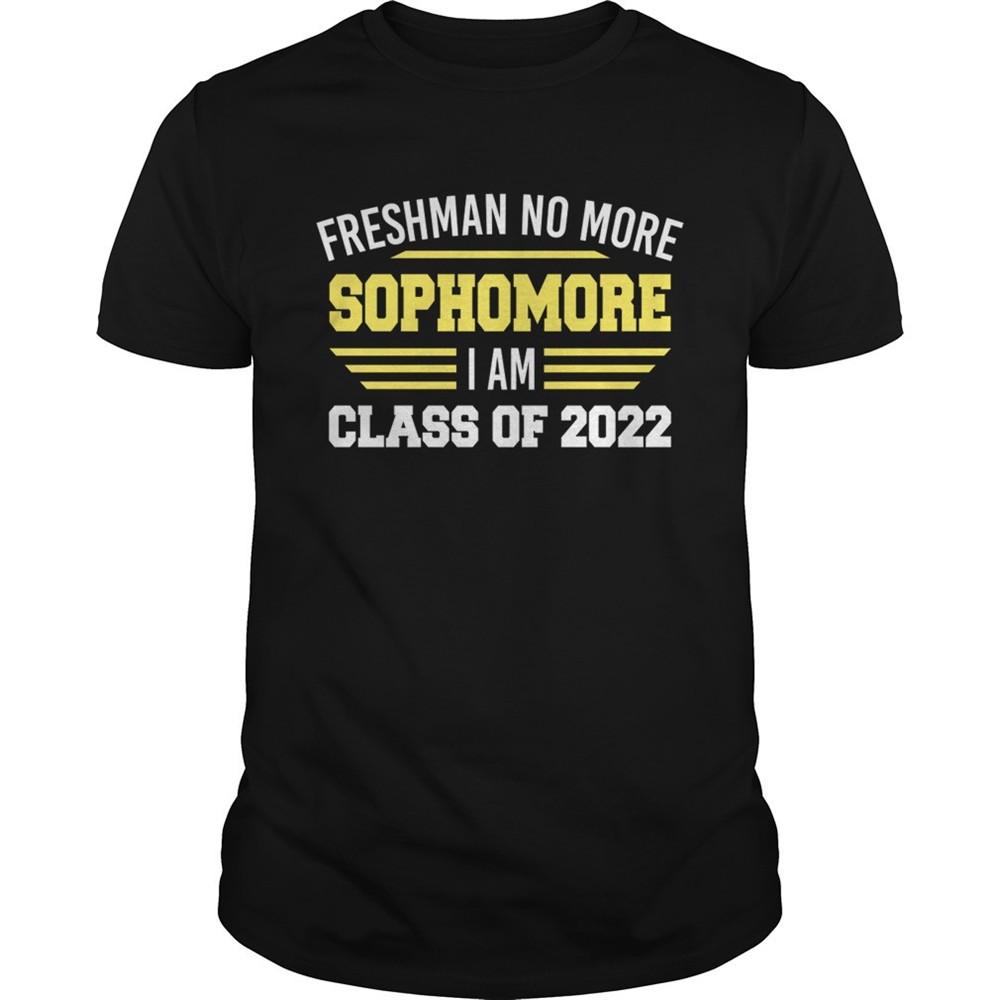 freshman-no-more-sophomore-i-am-class-of-2022-shirt-hqybwqb3 Freshman No More Sophomore I Am Class Of 2022 Shirt