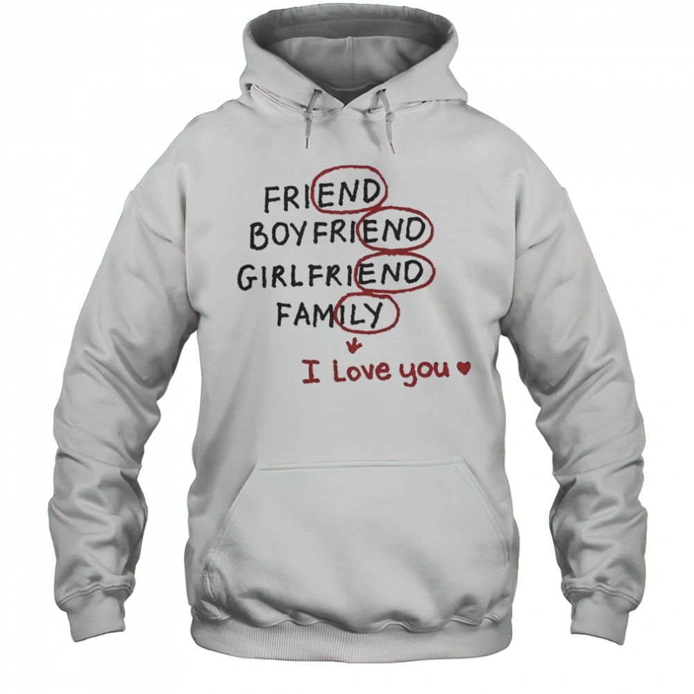 Friend Boyfriend Girlfriend Family I Love You T-Shirt