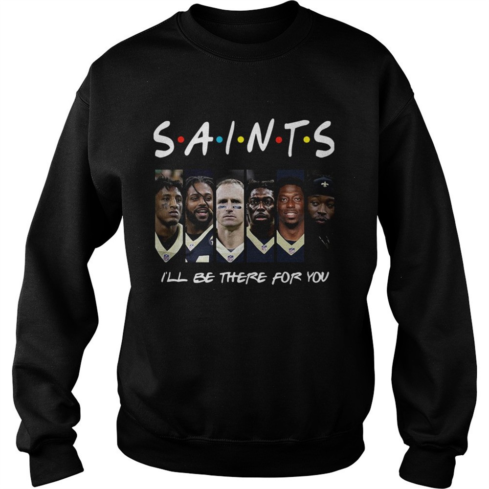 Friends New Orleans Saints Ill Be There For You shirt