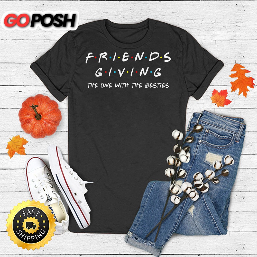 Friendsgiving The One With The Besties, Friends Thanksgiving T-Shirt