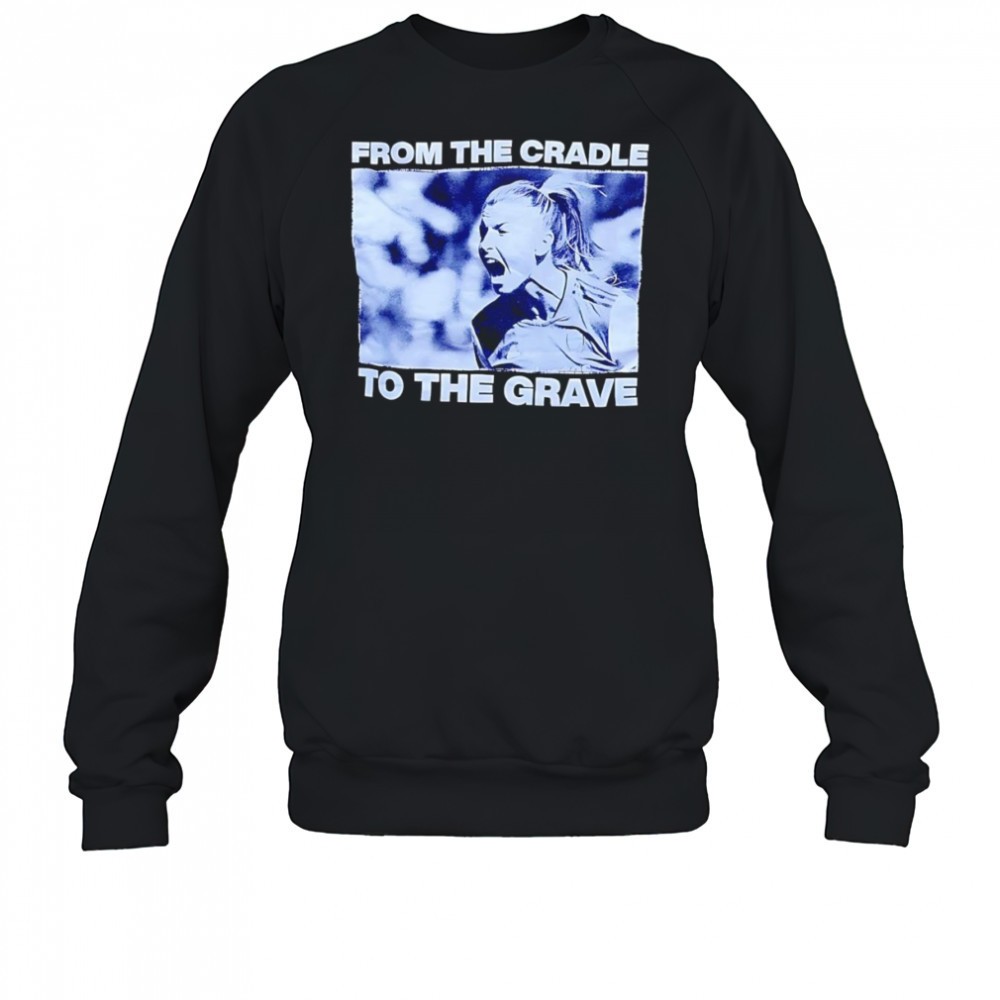 from-the-cradle-to-the-grave-shirt-m4l562k3 From the cradle to the grave shirt