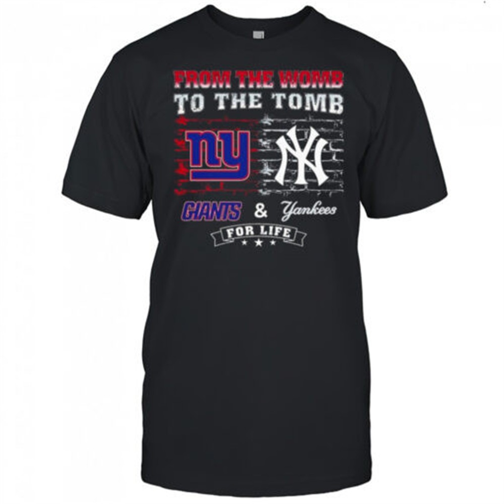 from-the-womb-to-the-tomb-new-york-giants-new-york-yankees-for-life-2025-shirt-1wcimb15 From The Womb To The Tomb New York Giants & New York Yankees For Life 2025 Shirt