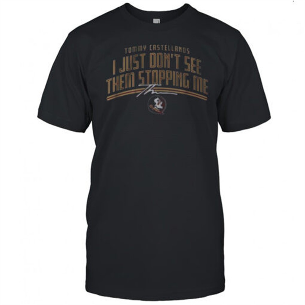 fsu-football-tommy-castellanos-dont-see-them-stopping-me-t-shirt-wu1ug89p FSU Football Tommy Castellanos Dont See Them Stopping Me T-Shirt