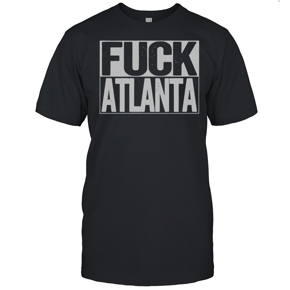 fuck-atlanta-shirt-bi1u7abe Fuck Atlanta Shirt