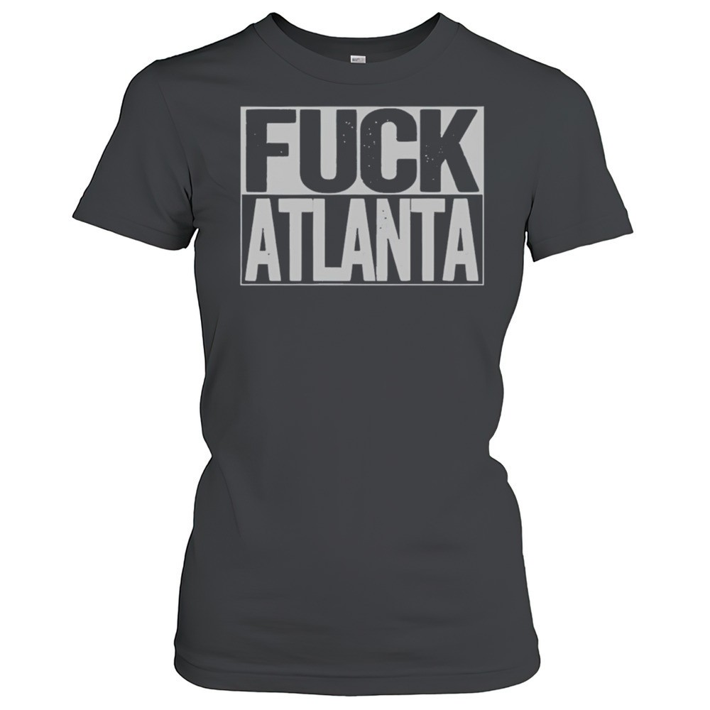 fuck-atlanta-shirt-bi1u7abe Fuck Atlanta Shirt