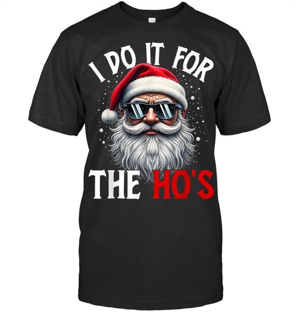 funny-christmas-santa-claus-i-do-it-for-the-hos-t-shirt-c5kdytjm Funny Christmas Santa Claus I Do It For The Hos T Shirt