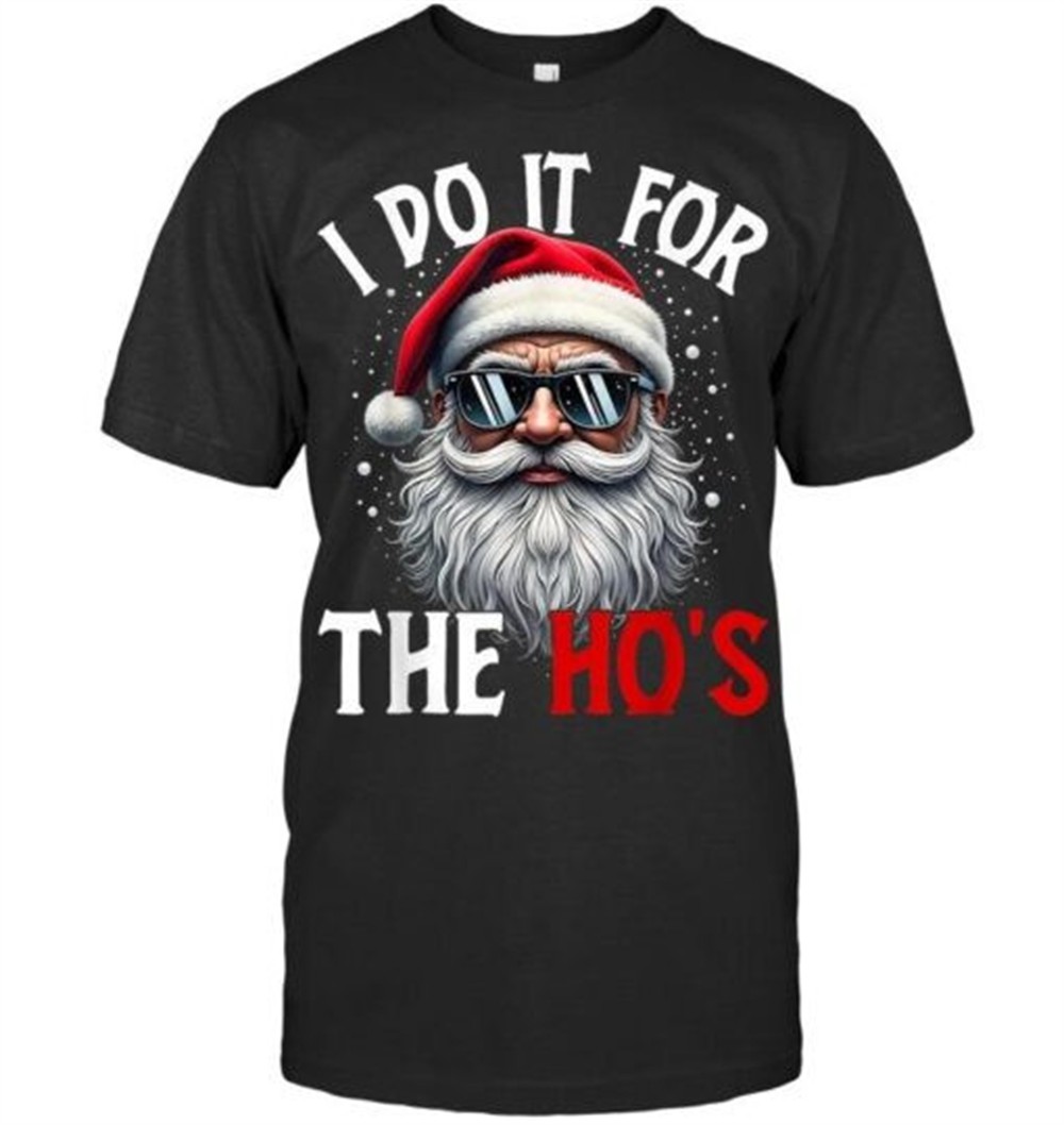 Funny Christmas Santa Claus I Do It For The Hos T Shirt