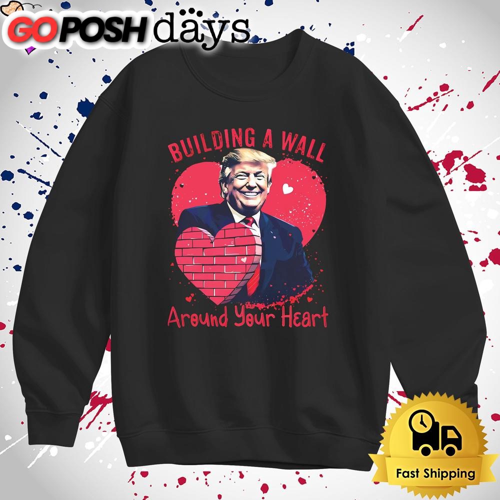 funny-donald-trump-building-a-wall-around-your-heart-t-shirt-lxdeco31 Funny Donald Trump Building A Wall Around Your Heart T Shirt