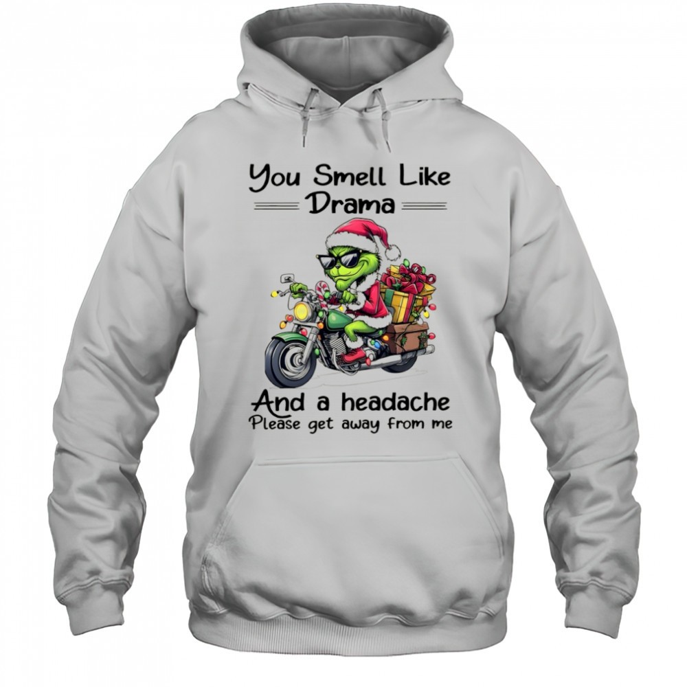 Funny Grinch Santa hat you smell like drama and a headache please get away from me Christmas shirt