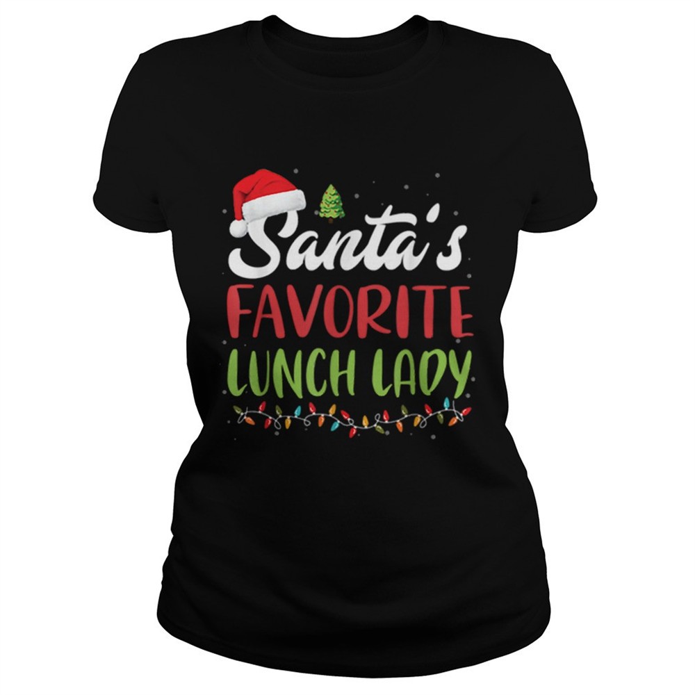 funny-santas-favorite-lunch-lady-christmas-gift-shirt-vdii8nzp Funny Santas Favorite Lunch Lady Christmas Gift shirt