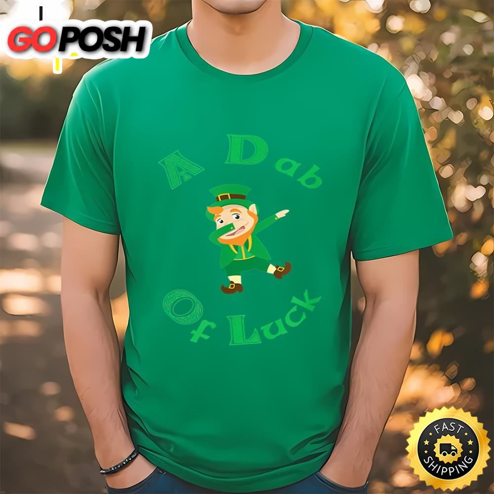 Funny St. Patricks Day A Dab Of Luck T-Shirt