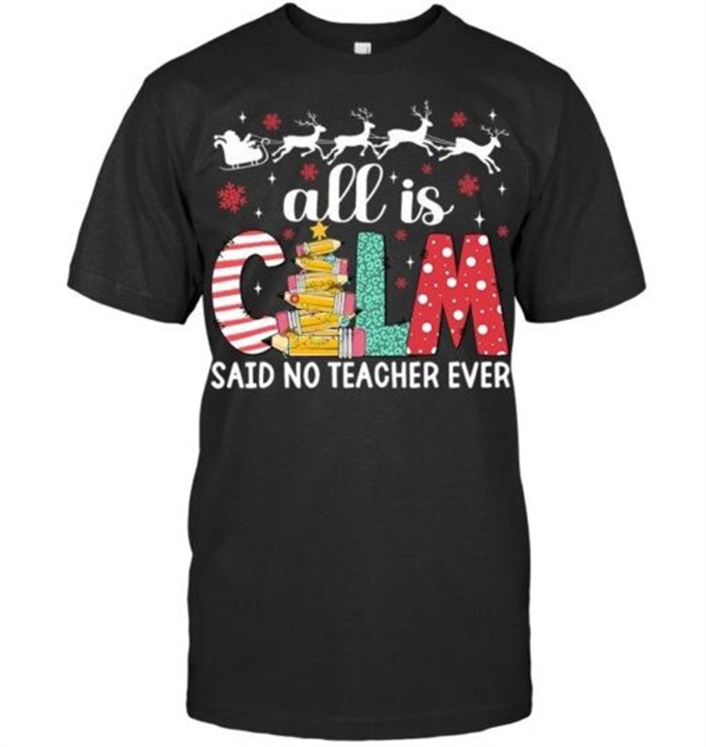 Funny Teacher All Calm Said No Teacher Christmas Pencil Tree T Shirt