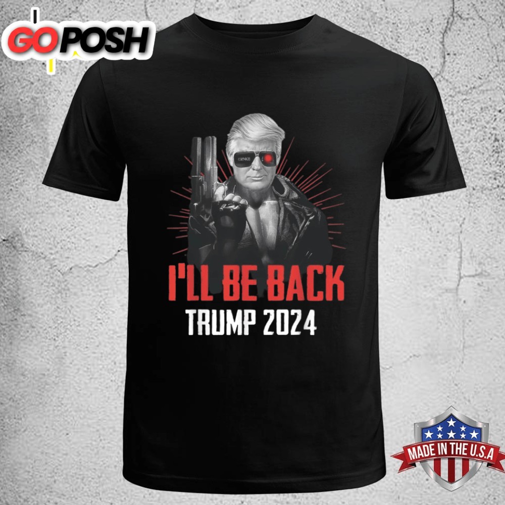 Funny Trump 2025 45 47 Trumpinator I ll Be Back Save America T-shirt