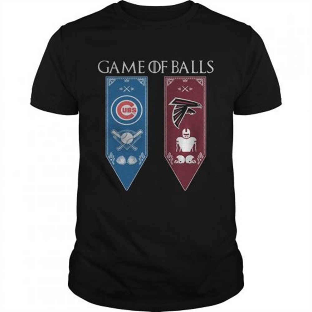 game-of-thrones-game-of-balls-chicago-cubs-and-atlanta-falcons-tshirt-w2x07tc2 Game of Thrones game of balls Chicago Cubs and Atlanta Falcons tshirt