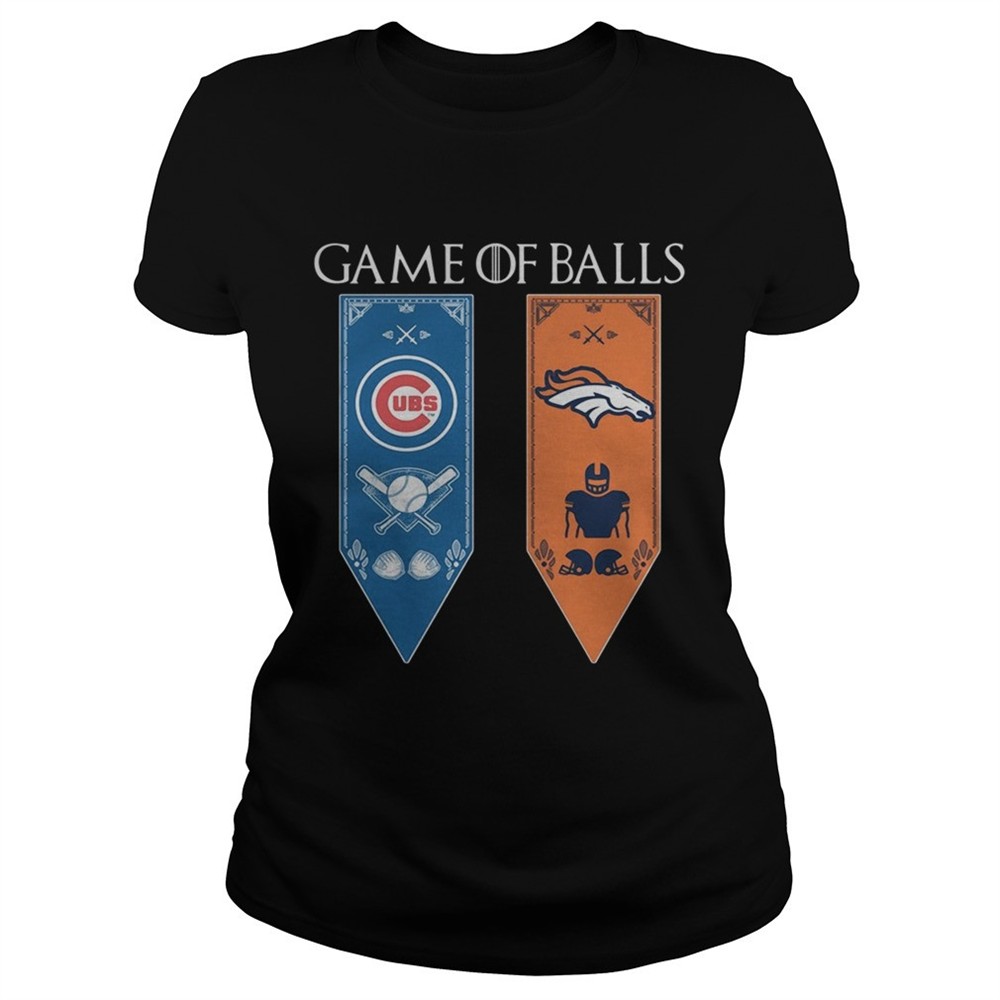 Game of Thrones game of balls Chicago Cubs and Denver Broncos tshirt