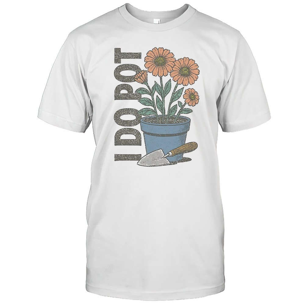 gardening-i-do-pot-shirt-qgv8ityd Gardening I Do Pot Shirt