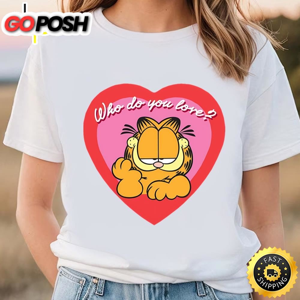 Garfields Valentine Who Do You Love Valentine Shirt