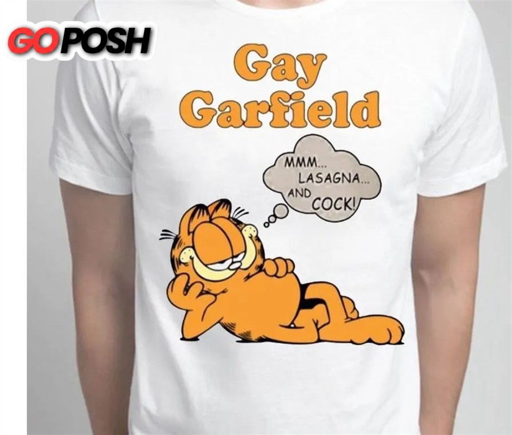 Gay Garfield Mmm Lasagna And Cock Shirt Funny White Unisex Size T-Shirt