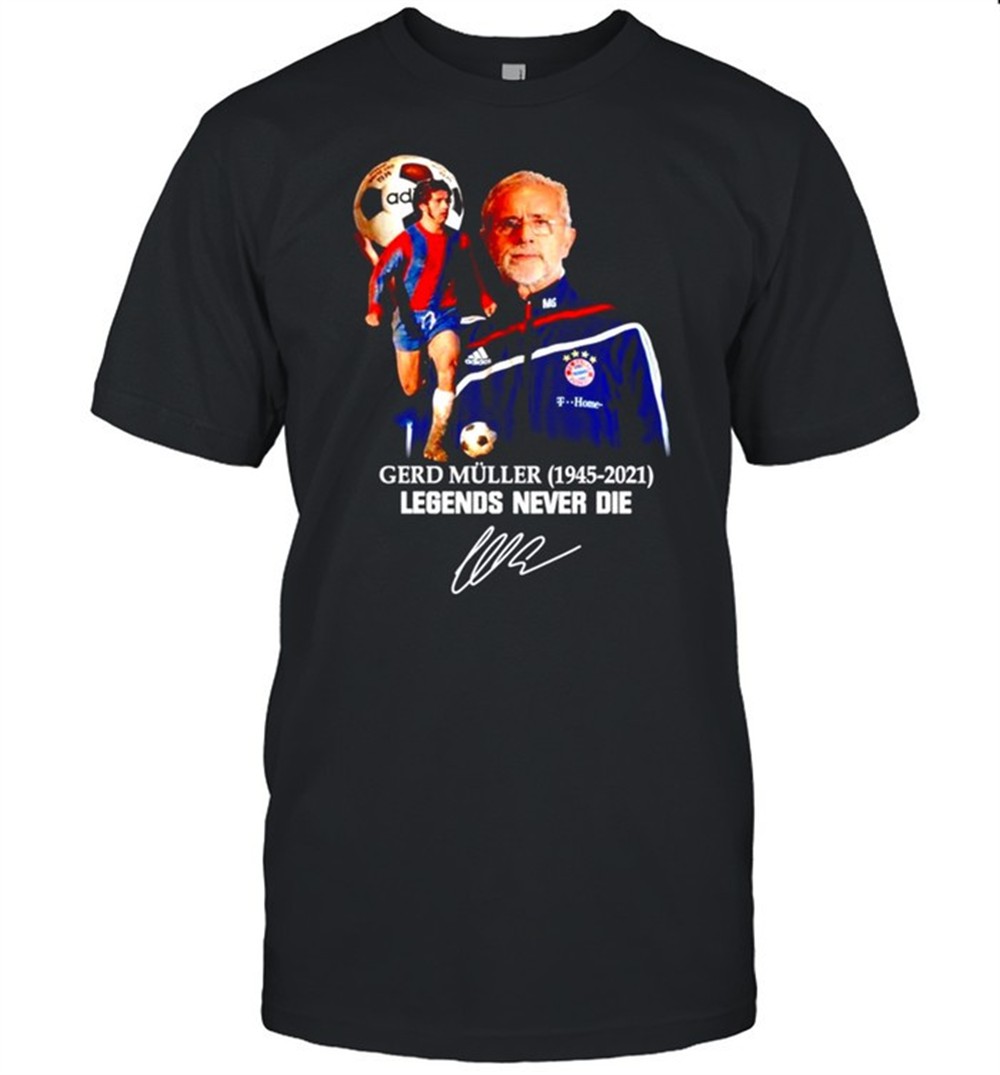 gerd-muller-1945-2021-legends-never-die-signature-t-shirt-kwoz1vvl Gerd Muller 1945-2021 legends never die signature t-shirt