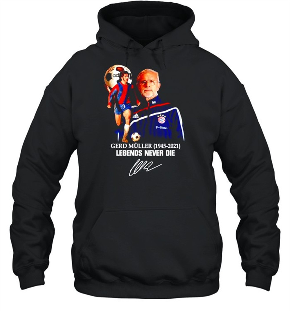 Gerd Muller 1945-2021 legends never die signature t-shirt