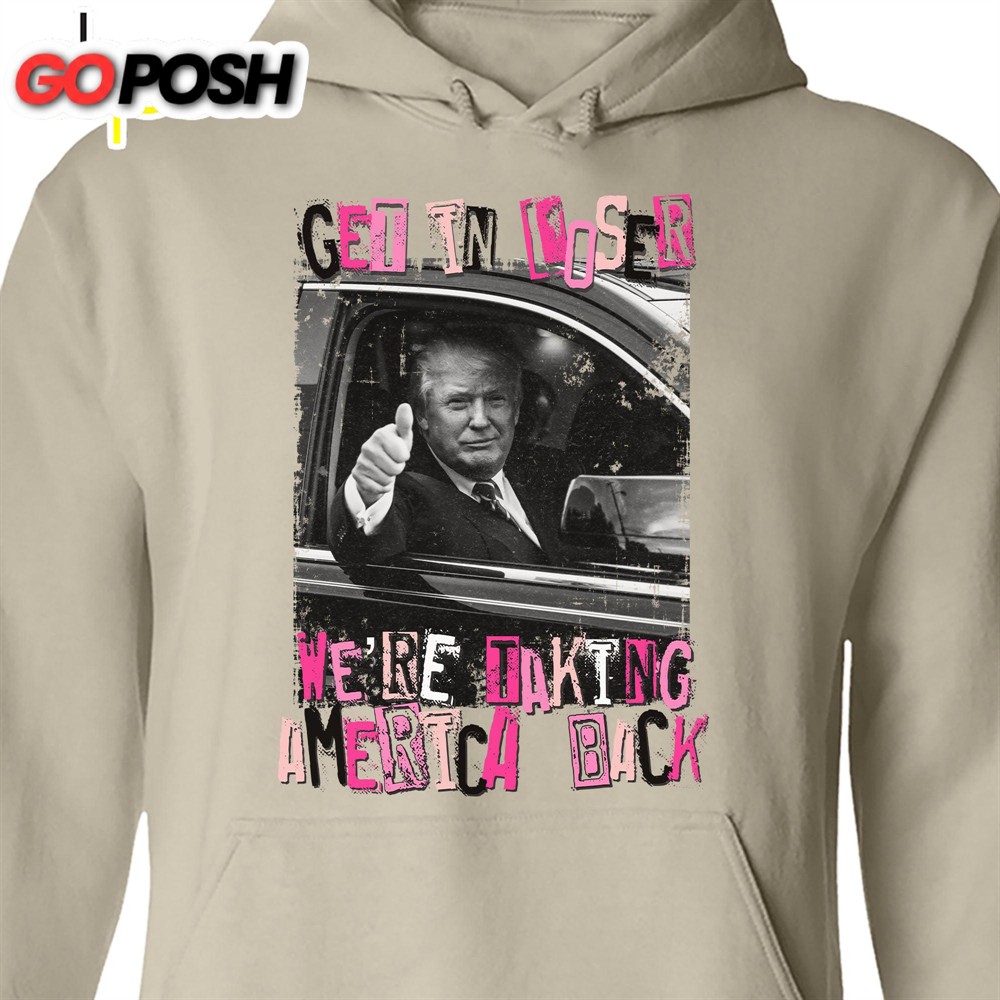 get-in-loser-trump-shirt-donald-trump-homage-shirt-donald-trump-fan-tees-fb9xtk4i Get In Loser TRUMP Shirt Donald Trump Homage Shirt Donald Trump Fan Tees