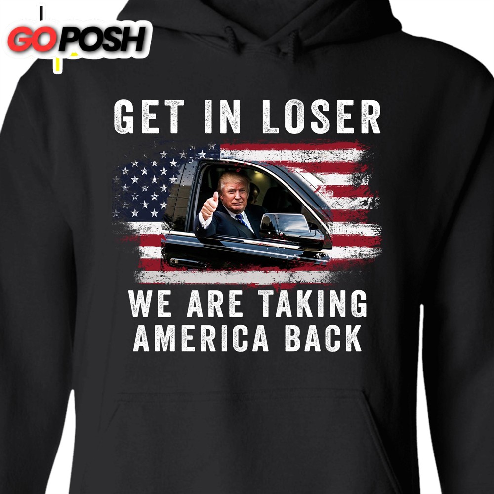 get-in-loser-were-taking-america-back-shirt-donald-trump-homage-shirt-donald-tr-mse5qjhn Get In Loser We’re Taking America Back Shirt Donald Trump Homage Shirt Donald Trump Fan Front Shirt