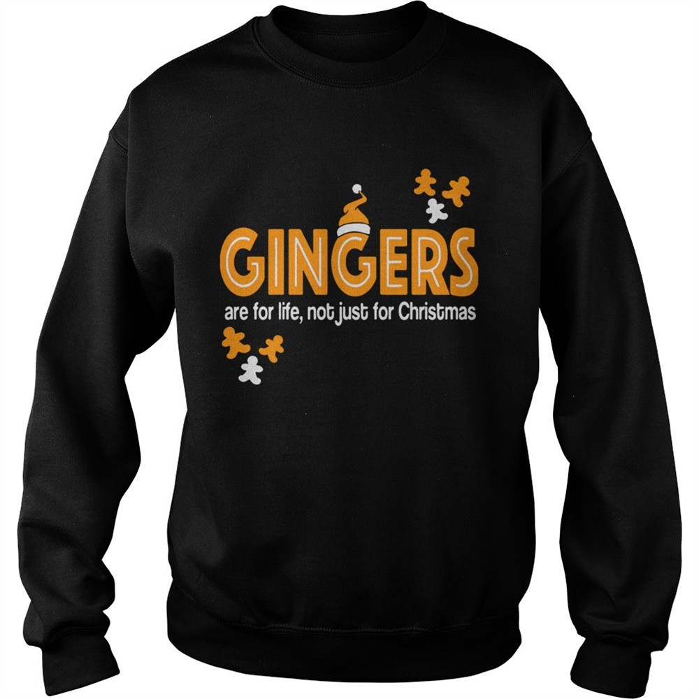 Gingers Are For Life Not Just For Christmas shirt