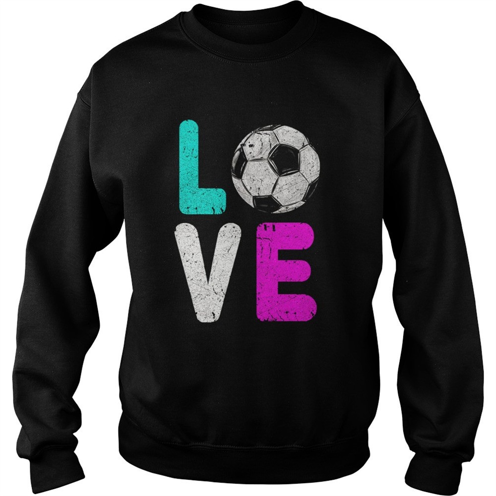 Girls Love Soccer Best shirt