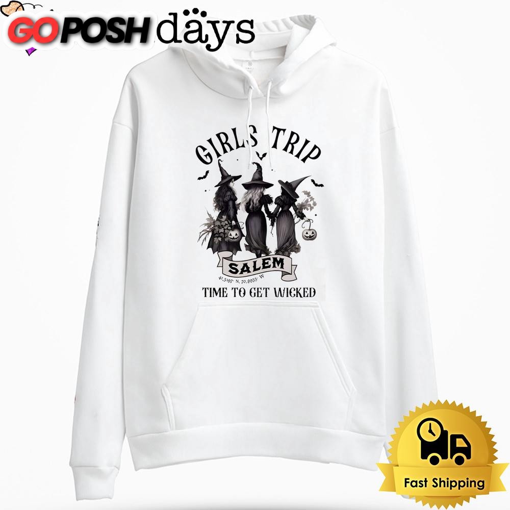 Girls Trip Salem Time To Get Wicked Hoodie