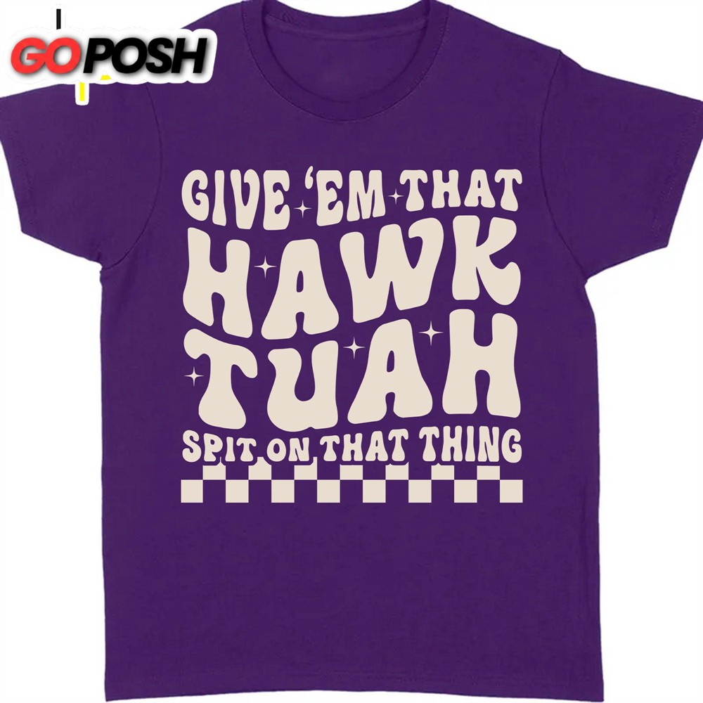 give-em-that-hawk-tuah-spit-on-that-thing-shirt-hawk-tuah-shirt-political-electi-vstfse1x Give Em That Hawk Tuah Spit On That Thing Shirt Hawk Tuah Shirt Political Election Dark Tee