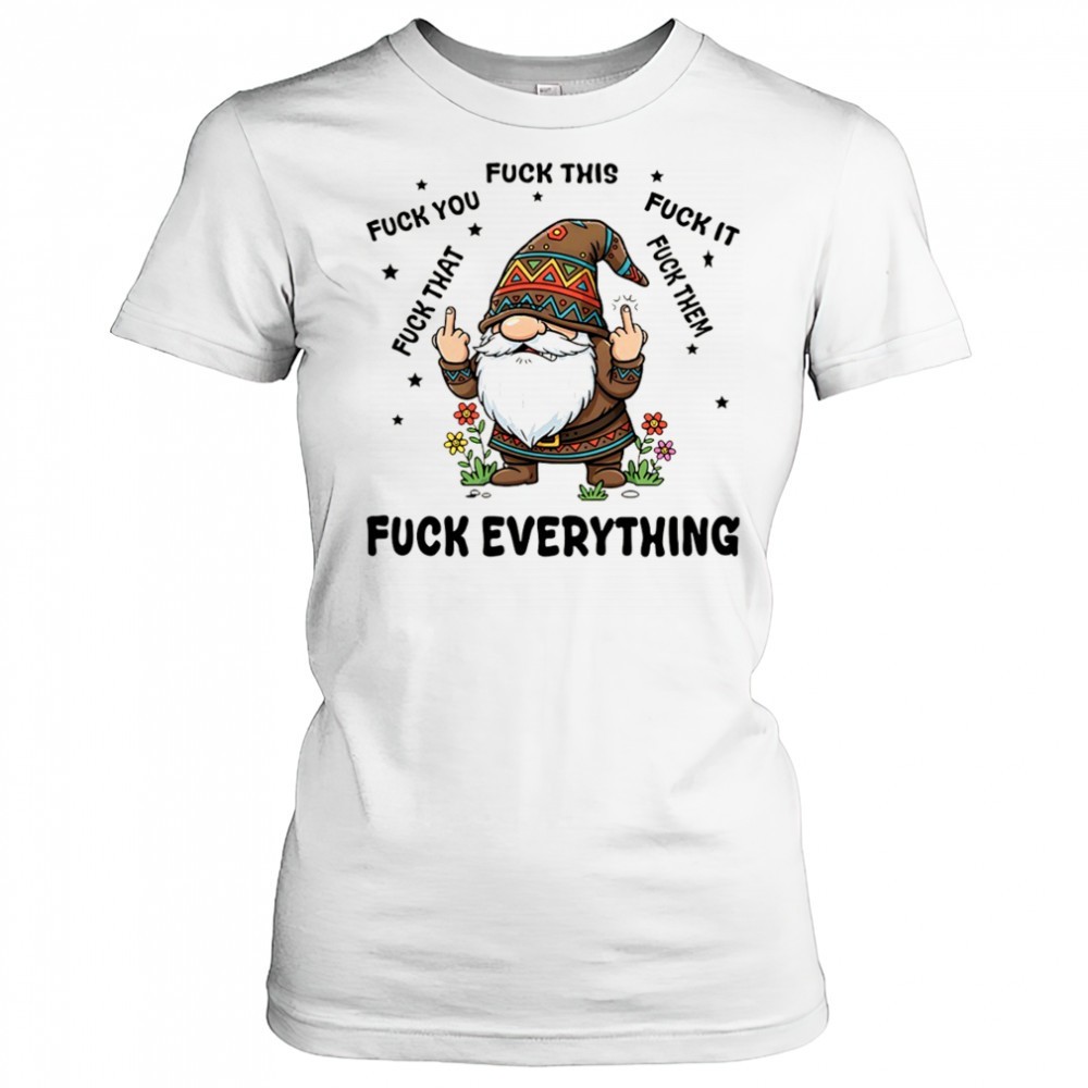 gnome-middle-finger-fuck-you-fuck-this-fuck-it-fuck-that-fuck-them-fuck-everythi-w44yy1fw Gnome middle finger fuck you fuck this fuck it fuck that fuck them fuck everything shirt