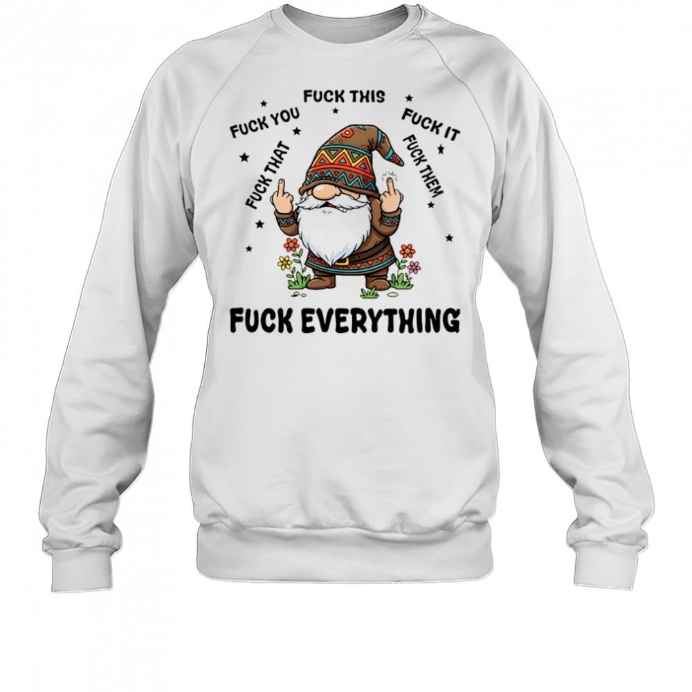 gnome-middle-finger-fuck-you-fuck-this-fuck-it-fuck-that-fuck-them-fuck-everythi-w44yy1fw Gnome middle finger fuck you fuck this fuck it fuck that fuck them fuck everything shirt