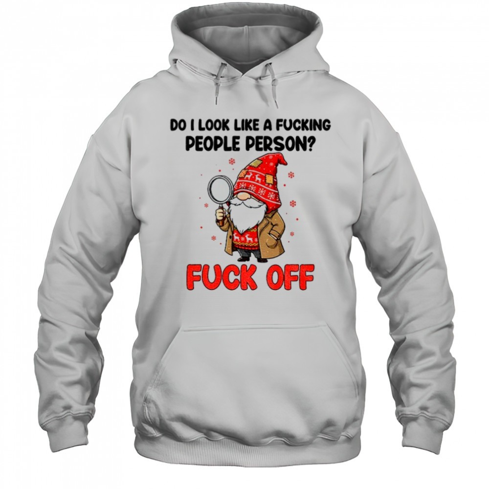 Gnome Xmas do I look like a fucking people person fuck off Merry Christmas shirt