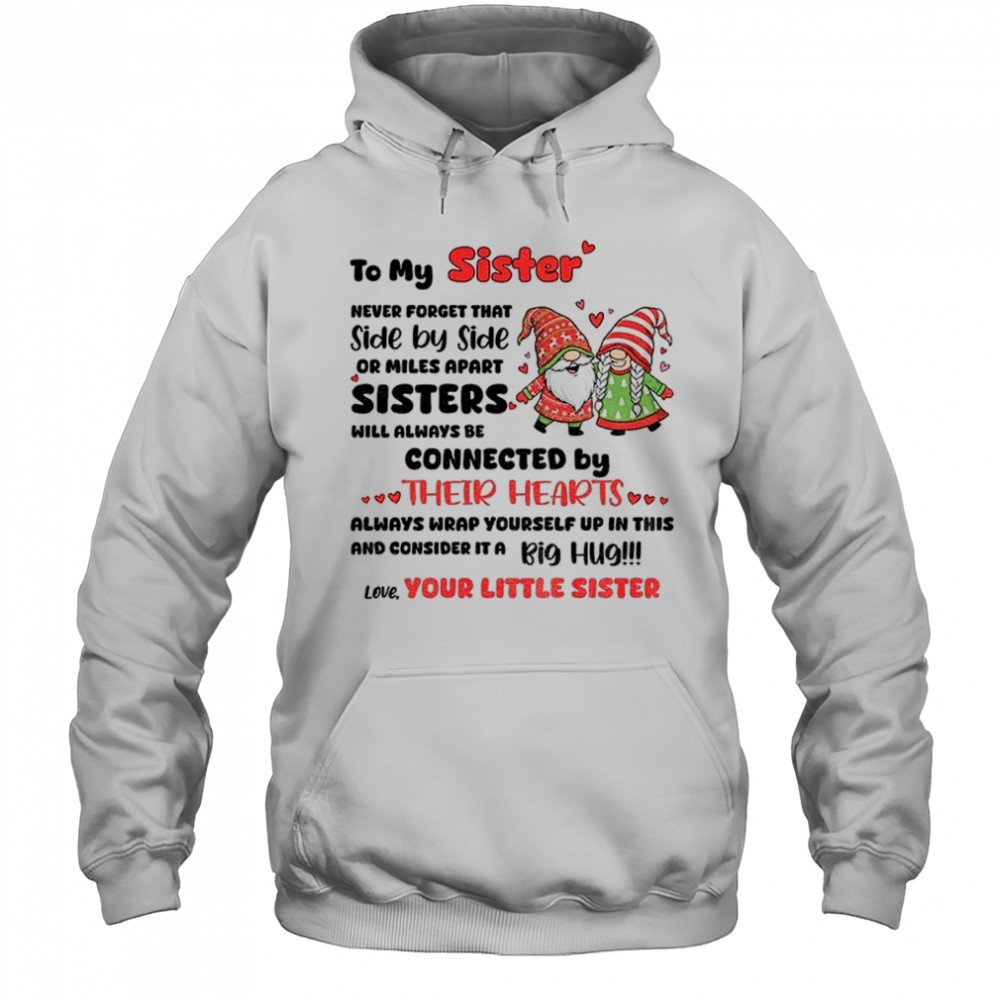 Gnome Xmas to my sister never forget that side by side or miles apart sisters will always Merry Christmas shirt