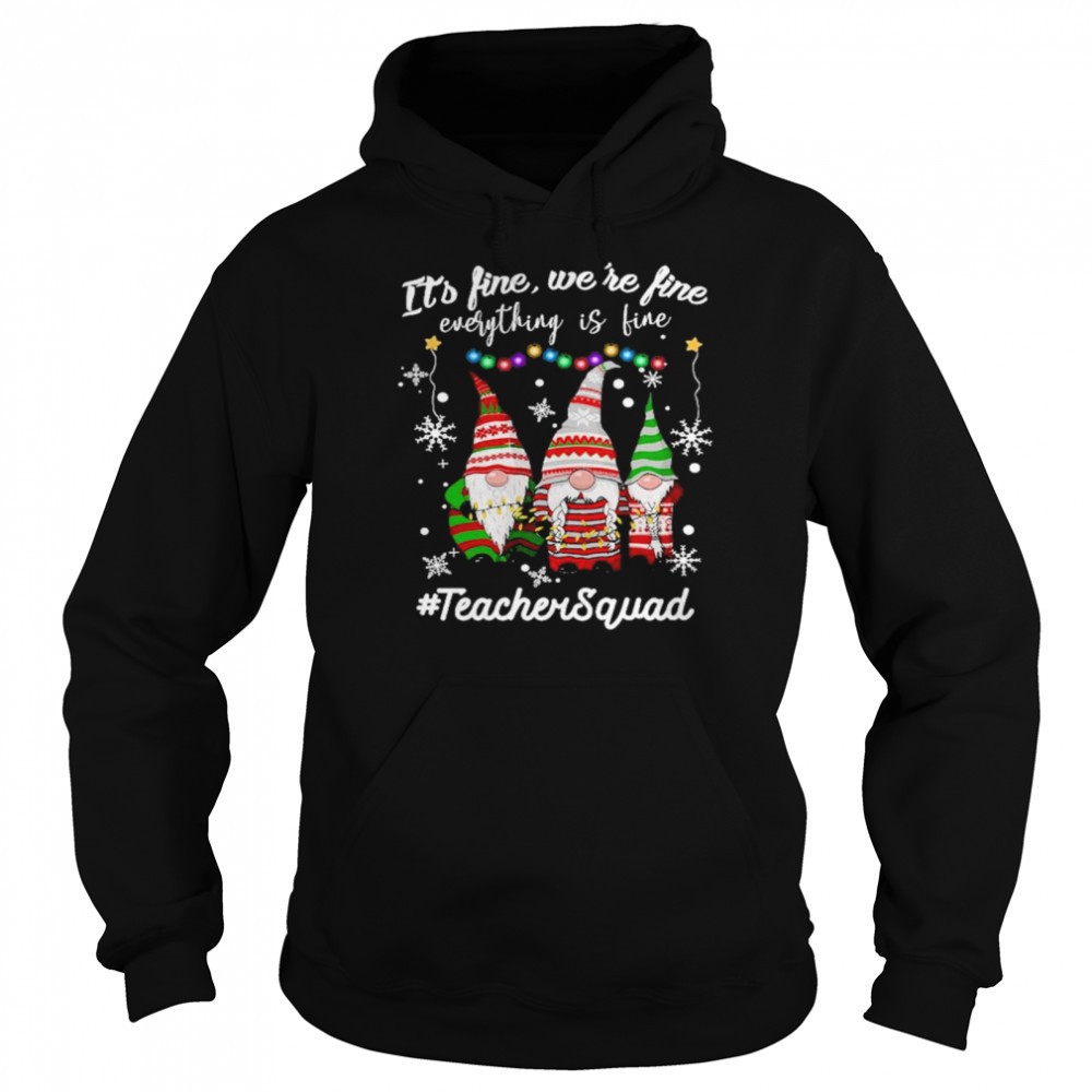 Gnomes Its fine were fine everything is fine Teacher Squad Christmas shirt