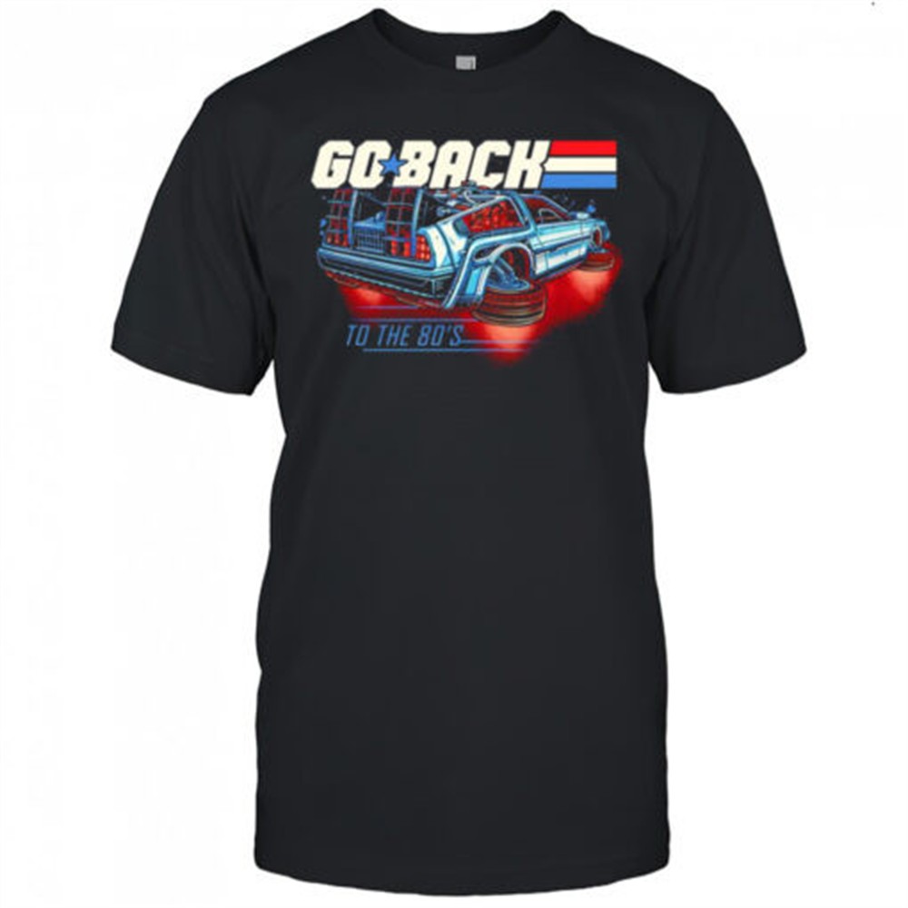 go-back-to-the-80s-shirt-94ltk2t1 Go back to the 80s shirt