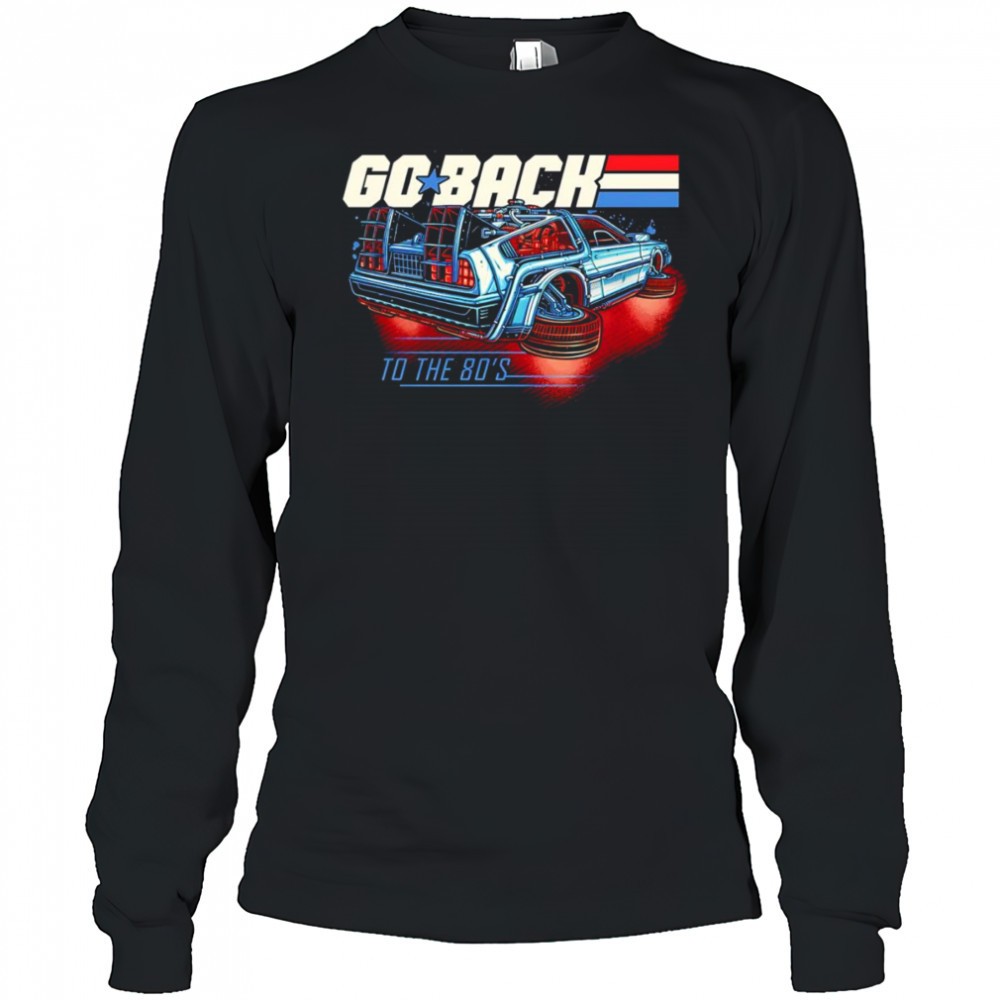 go-back-to-the-80s-shirt-94ltk2t1 Go back to the 80s shirt