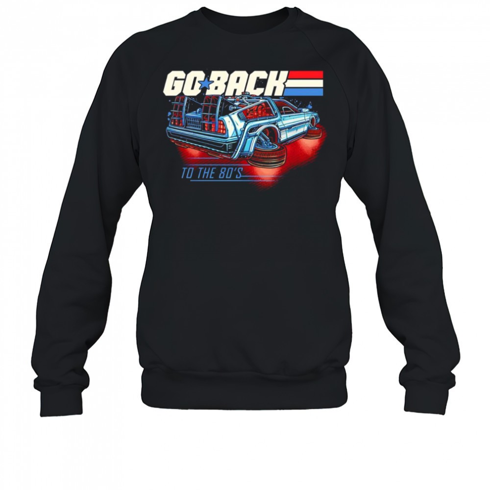 go-back-to-the-80s-shirt-94ltk2t1 Go back to the 80s shirt