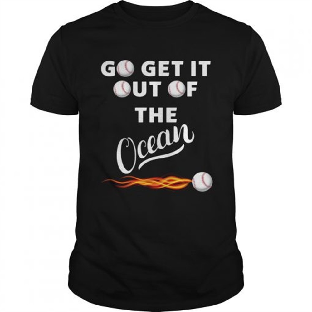 go-get-it-out-of-the-ocean-shirt-j9fcuvy6 Go get it out of the ocean shirt