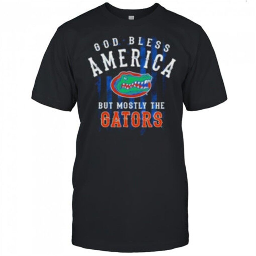 god-bless-america-but-mostly-the-florida-gators-shirt-wzzbnkp3 God Bless America But Mostly The Florida Gators Shirt