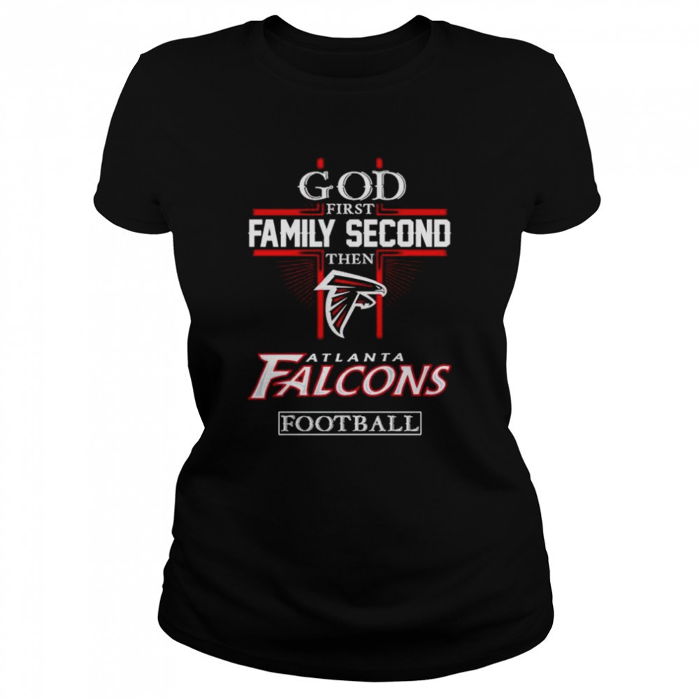 god-first-family-second-then-atlanta-falcons-football-shirt-fnfwysev God first family second then Atlanta Falcons football shirt