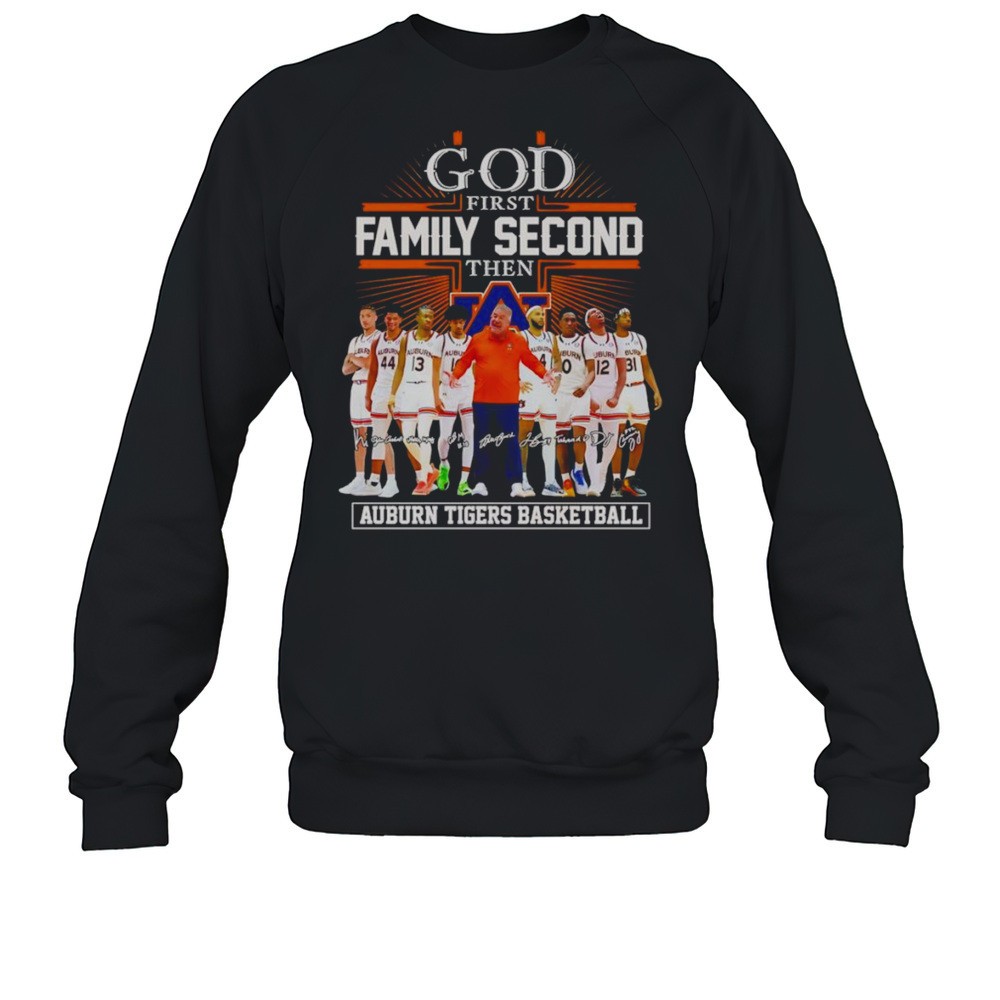 God First Family Second Then Auburn Tigers Basketball Coach And Players Shirt