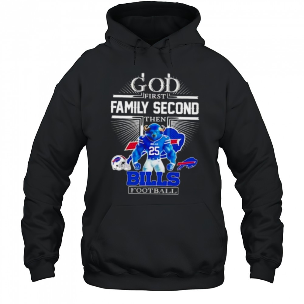 God first family second then Buffalo Bills Football mascot shirt