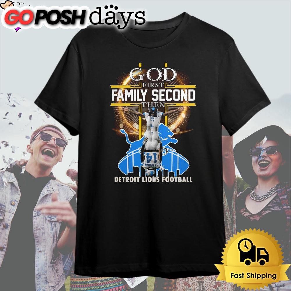 God First Family Second Then Detril Lions Football T Shirt
