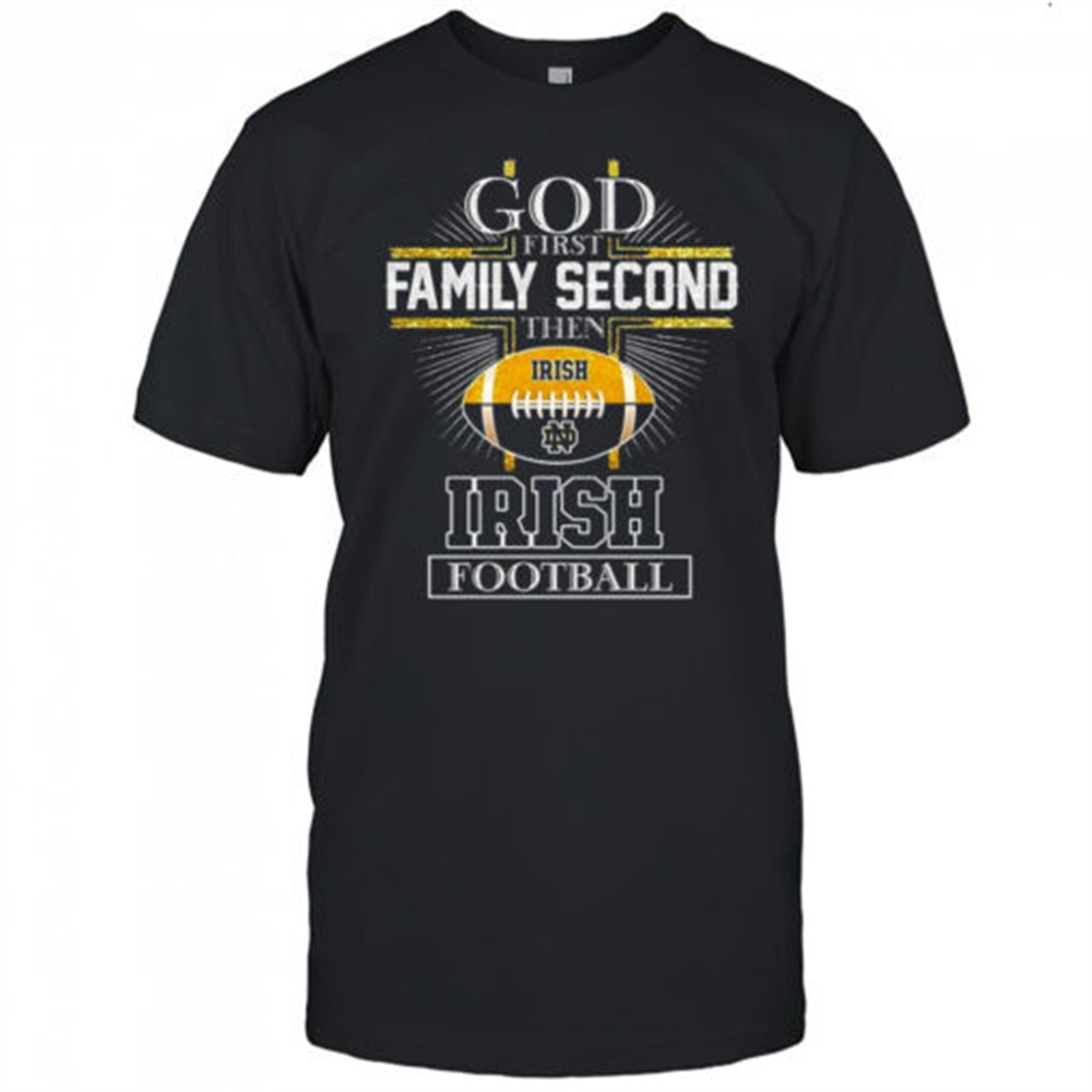 god-first-family-second-then-notre-dame-fighting-irish-football-2025-shirt-ny86c4cd God first family second then Notre Dame Fighting Irish football 2025 shirt