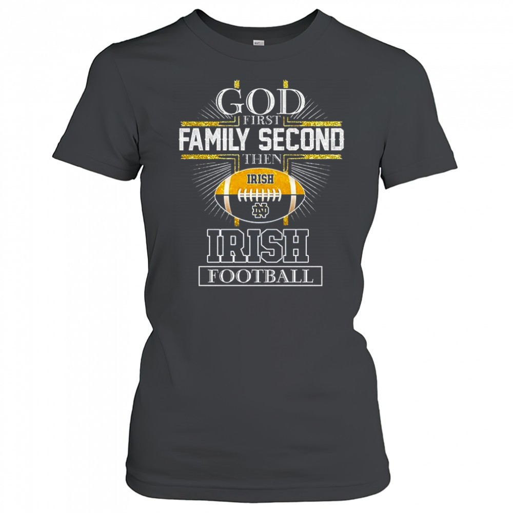 god-first-family-second-then-notre-dame-fighting-irish-football-2025-shirt-ny86c4cd God first family second then Notre Dame Fighting Irish football 2025 shirt
