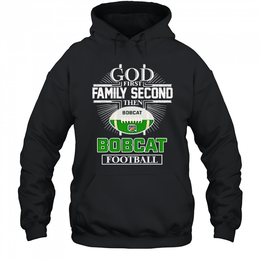 God first family second then Ohio Bobcats football shirt